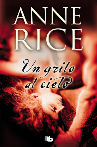 Un Grito Al Cielo - Rice, Anne  - *