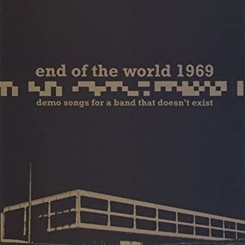 End Of The World 1969 Demo Songs For A Band That Doesnøt Exi