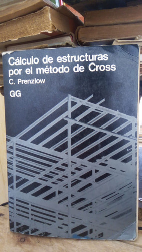 Calculo De Estructuras Por El Metodo De Cross - Prenzolow