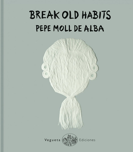 Break Old Habits - Moll De Alba,pepe (hardback)