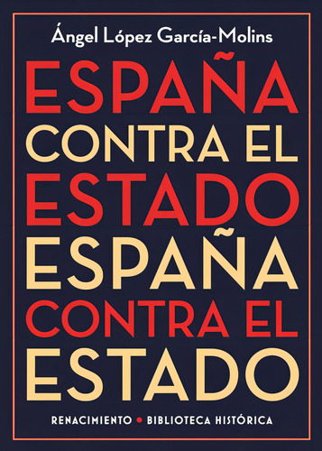 Espaãâ±a Contra El Estado, De López García-molins, Ángel. Editorial Editorial Renacimiento, Tapa Blanda En Español