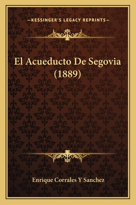 Libro El Acueducto De Segovia (1889) - Sanchez, Enrique C...