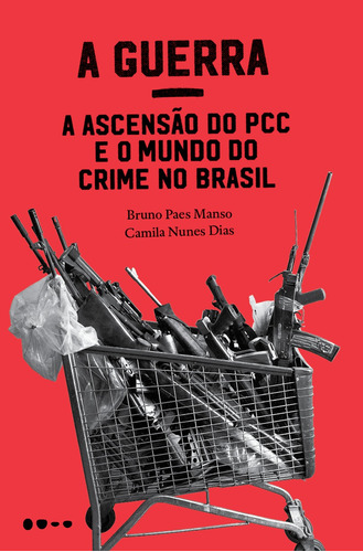 A Guerra: a ascensão do PCC e o mundo do crime no Brasil, de Manso, Bruno Paes. Editora Todavia, capa mole em português, 2018