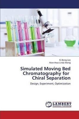 Simulated Moving Bed Chromatography For Chiral Separation...