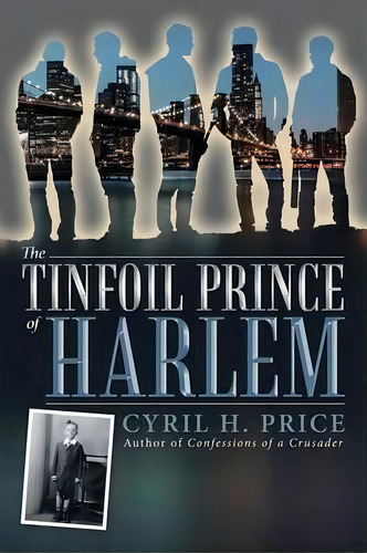 The Tinfoil Prince Of Harlem, De Cyril H Price. Editorial Iuniverse, Tapa Blanda En Inglés