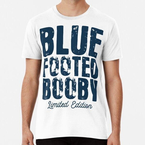 Remera Blue Foot Booby Limited Edition Booby Bird Boobies Al