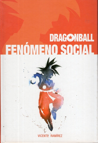 Libro: Dragon Ball Fenomeno Social / Vicente Garcia