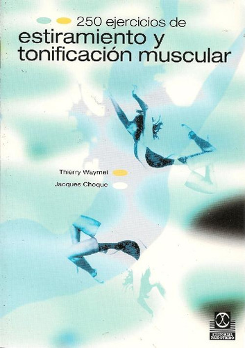 Libro 250 Ejercicios De Estiramiento Y Tonificación Muscular