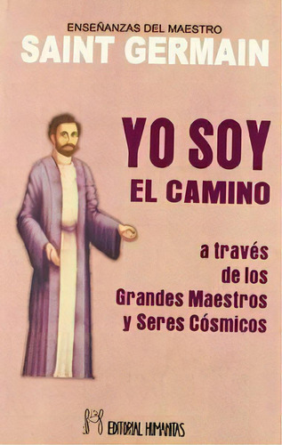 Yo Soy El Camino, De Saint Germain. Editorial Editorial Humanitas En Español