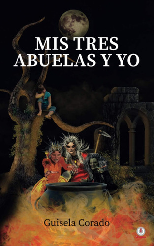 Libro: Mis Tres Abuelas Y Yo (spanish Edition)