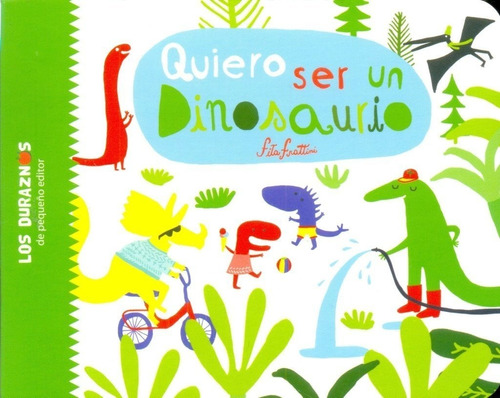 Libro Quiero Ser Un Dinosaurio - Fita Frattini