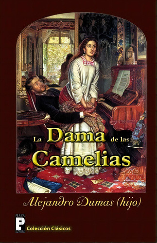 La Dama De Las Camelias, De Alejandro Dumas (hijo). Editorial Createspace Independent Publishing Platform, Tapa Blanda En Español