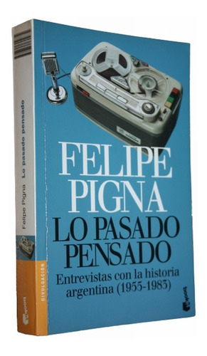 Lo Pasado Pensado - Felipe Pigna