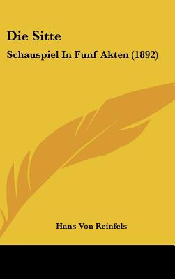 Libro Die Sitte: Schauspiel In Funf Akten (1892) - Reinfe...