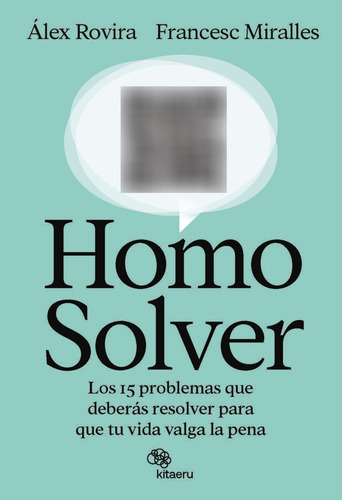 Homo Solver: Los 15 Problemas Que Deberás Resolver Para Que Tu Vida Valga La Pena, De Rovira, Alex. Kitaeru Libros, Vol. 0. Editorial Kitaeru Libros, Tapa Blanda, Edición 1 En Español, 2025