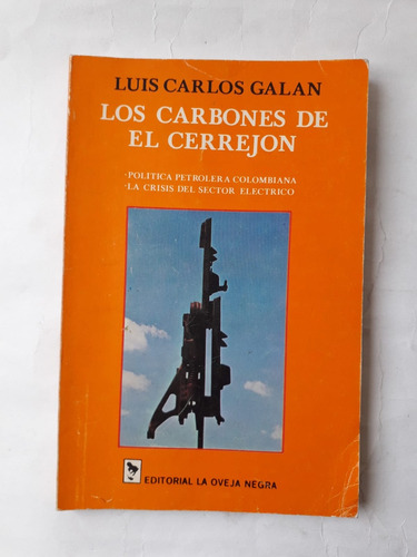 Luis Carlos Galán Sarmiento / Los Carbones Del Cerrejón