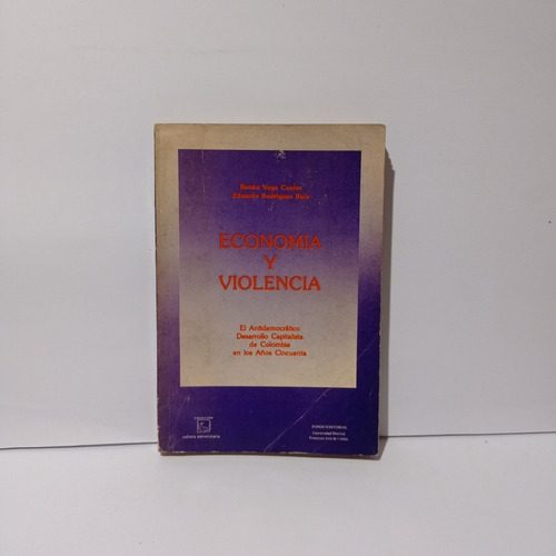 Economia Y Violencia  El Antidemocratico Desarrollo Capitali