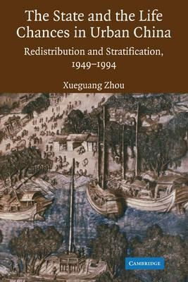 The State And Life Chances In Urban China - Xueguang Zhou