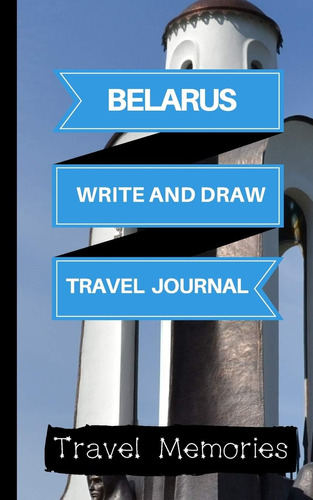 Libro: Belarus Write And Draw Travel Journal: Use This Small