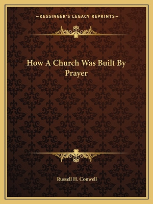 Libro How A Church Was Built By Prayer - Conwell, Russell...