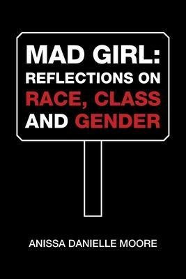 Libro Mad Girl : Reflections On Race, Class And Gender - ...