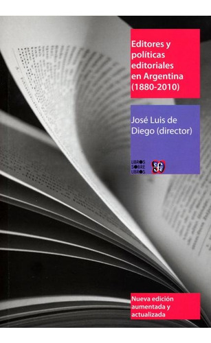 Libro Editores Y Politicas Editoriales En Argentina ( 1880 -