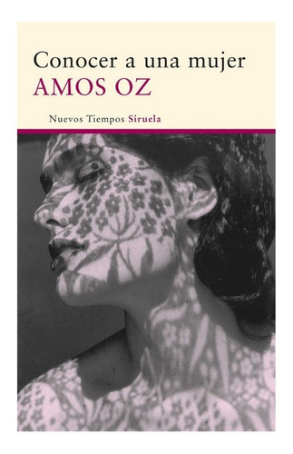 Conocer A Una Mujer - Amos Oz - Siruela - Arcadia 