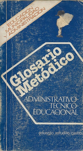 Glosario Metódico Adm Técn Educac / Eduardo Astudillo Castro