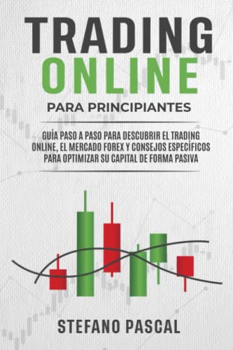 Trading Online Para Principiantes: Guia Paso A Paso Para Des