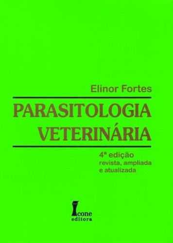 Parasitologia Veterinária Revista,ampliada E Atualizada, De Fortes, Elinor. Editora Icone, Capa Dura Em Português