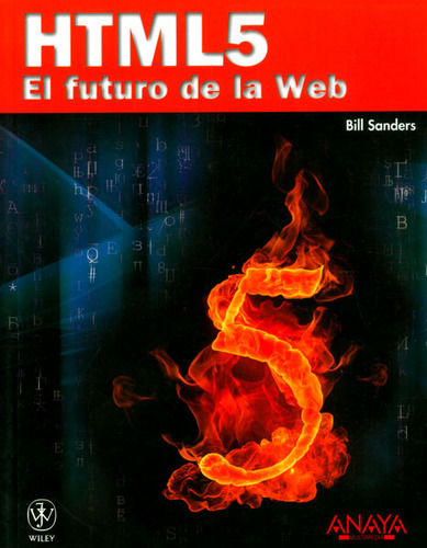 Html 5. El Futuro De La Web: Html 5. El Futuro De La Web, De Bill Sanders. Serie 8441529007, Vol. 1. Editorial Distrididactika, Tapa Blanda, Edición 2011 En Español, 2011