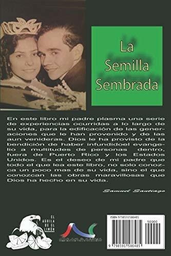 La Semilla Sembrada Un Libro De Memorias De Pablo E, De Santiago, Pablo E.. Editorial Independently Published En Español