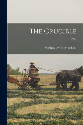 The Crucible; 1927, De Northeastern High School (detroit, Mi. Editorial Hassell Street Pr, Tapa Blanda En Inglés
