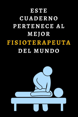 Libro: Este Cuaderno Pertenece Al Mejor Fisioterapeuta Del M