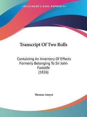 Transcript Of Two Rolls : Containing An Inventory Of Effe...