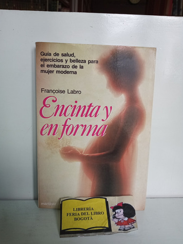 Encinta Y En Forma - Françoise Labro - Guía De Salud Ejercic