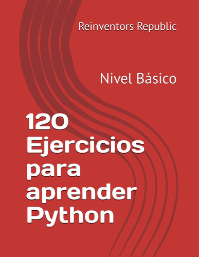 Libro: 120 Ejercicios Para Aprender Python: Nivel Básico (sp