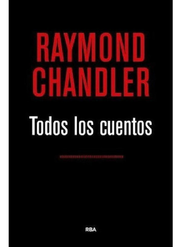 Libro - Raymond Chandler Todos Los Cuentos Tapa Dura Editor