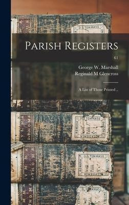 Libro Parish Registers : A List Of Those Printed ..; 61 -...