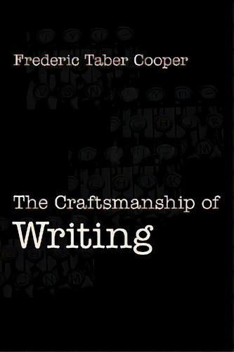 The Craftsmanship Of Writing, De Frederic Taber Cooper. Editorial Editorium, Tapa Blanda En Inglés