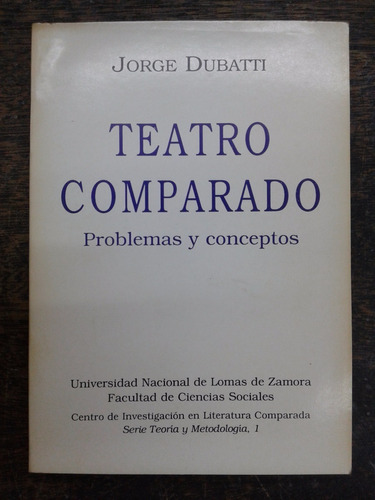Teatro Comparado * Problemas Y Conceptos * Jorge Dubatti *