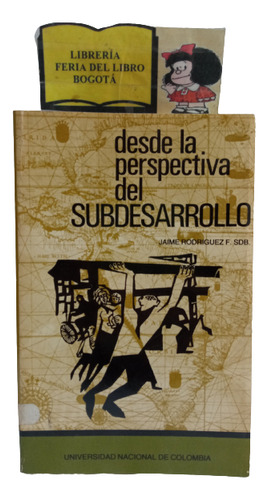 Desde La Perspectiva Del Subdesarrollo -  Jaime Rodríguez