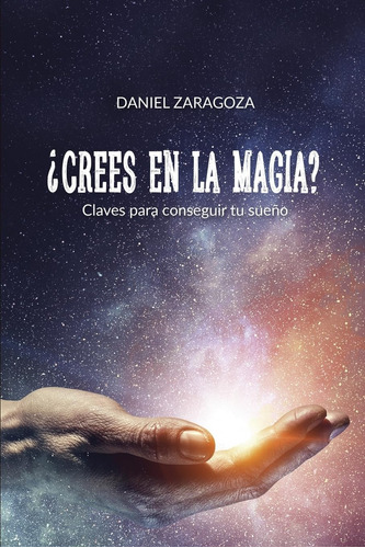 Libro: ¿crees En La Magia?: Claves Para Conseguir Tu Sueño