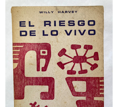 Willy Harvey. El Riesgo De Lo Vivo. 1976.