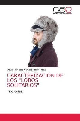 Libro Caracterizacion De Los Lobos Solitarios - David Fra...
