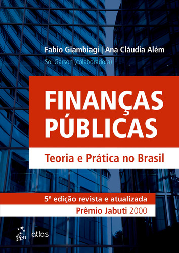 Finanças Públicas - Teoria e Prática no Brasil, de Fabio Giambiagi. Editora Gen – Grupo Editorial Nacional Part S/A, capa mole em português, 2015