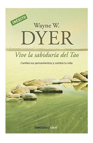 Vive La Sabiduría Del Tao : Wayne W. Dyer 