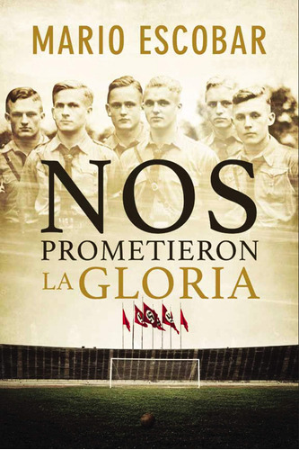 Libro: Nos Prometieron La Gloria (spanish Edition)