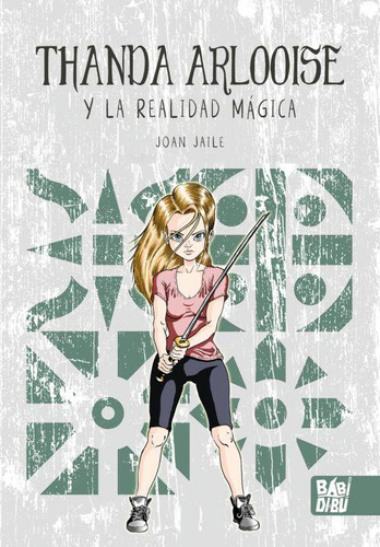 Libro: Thanda Arlooise Y La Realidad Mágica. Jaile, Joan. Ba