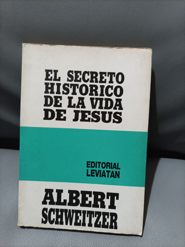 El Secreto Histórico De La Vida De Jesús. Schweitzer. Leviat